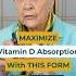 Use THIS Vitamin D Form To Maximize Absorption