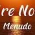 If You Re Not Here Lyrics Video By Menudo