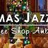 Christmas Jazz Music 2024 With Warm Crackling Fireplace To Relax Cozy Winter Coffee Shop Ambience