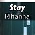 How To Play The Piano Part Of Stay By Rihanna