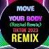 Move Your Body Razihel Remix Tiktok 抖音 2023 Öwnboss Sevek Hot Tiktok Douyin