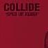 Collide Sped Up Remix No Tyga Verse