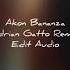 Akon Bananza Adrian Gatto Remix Edit Audio