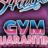 Gym Quarantine Extended Mix