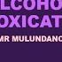 ALCOHOL INTOXICATION MANAGEMENT