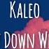 Kaleo Way Down We Go перевод