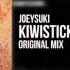 Joeysuki Kiwistick Original Mix