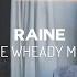 Raine The Wheady Mile