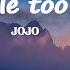 Jojo Too Little Too Late Lyrics