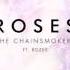 Roses The Chainsmokers Ft Rozes FeaTz Remix