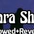 Sharara Sharara Slowed Reverb