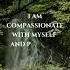 Self Compassion Journey Affirmation Uplifting Short Innervisions Affirmations Inspirational