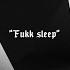 Fukk Sleep