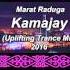 Marat Raduga Kamajay Uplifting Trance Mix 2016