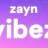 ZAYN Vibez Lyrics