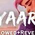 Tu Hi Yaar Mera Arijit Singh Neha Kakkar Song Slowed And Reverb Lofi Mix