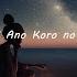 Negai Ano Koro No Kimi E 願い あの頃のキミへ 當山みれい MIREI Lyrics Video Viet Rom Eng Kan