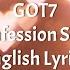 Confession Song GOT7 English Lyrics