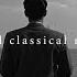 Feeling Lost This Sad Classical Music Will Take You Home Bach Mozart Chopin Beethoven Rossini