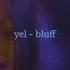 Yel BLUFF Lyric Video