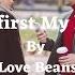 My First My Last Lyrics By Love Beans Songs For Lovers Relax Happy Dance