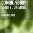 Coming Soon Send Your Mind Official Audio