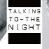 Talking To The Night New Extended Mix