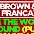 Dino Brown Paky Francavilla Make The World Go Round Pussy Dub Foundation 2k17 Remix Official