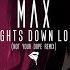 Lights Down Low Not Your Dope Remix