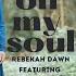 Oh My Soul Rebekah Dawn Feat Mary Monari OFFICIAL MUSIC VIDEO SKIZA Text Skiza 6380632 To 811