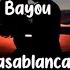 Bayou Casablanca Lyrics