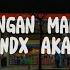 NDX AKA Kelingan Mantan Lyrics