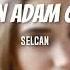 Selcan Senden Adam Olmaz Batuhan Keskin Remix