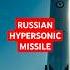 Russian Hypersonic Missile Speed Precision Unleashed