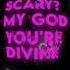 Scary My God You Are Divine Fyp Aesthetic Lyrics Music Explore Explorepage