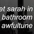 I Met Sarah In The Bathroom Awfultune Slowed