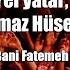 Bani Fatemeh Yel Yatar Tufan Yatar Yatmaz Hüseyn In Perçemi Türkçe Altyazılı Azerice Sinezen