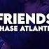 Friends Chase Atlantic Slowed Reverb