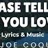 PLEASE TELL ME THAT YOU LOVE ME Lyrics Music By Doc Joe Coquilla