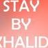 Khalid Stay Lyrics Video