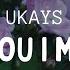 UKAYS I LOVE YOU I MISS YOU VIDEO LIRIK