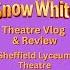 Snow White Panto Sheffield Lyceum Theatre Theatre Vlog Review Including Curtain Call