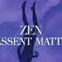 Dassent Matter Zen ARCADIA