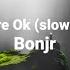 It S Ok You Re Ok Bonjr Slowed Reverb