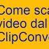 Come Scaricare Un Video Dal Web Con ClipConverter Cc