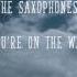 The Saxophones If You Re On The Water Lyrics