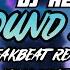 DJ WE FOUND LOVE BREAKBEAT REMIX FULL BEAT TERBARU 2023