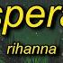 Rihanna Desperado Slowed Reverb Lyrics Desperado Sitting In An Old Monte Carlo