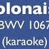 Polonaise J S Bach BWV 1067 Piano Accompaniment Karaoke