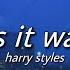 Harry Styles As It Was Slowed Reverb With Lyrics